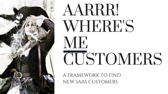 SaaS acquisition – “I’m a SaaSy Pirate, AARRR!”